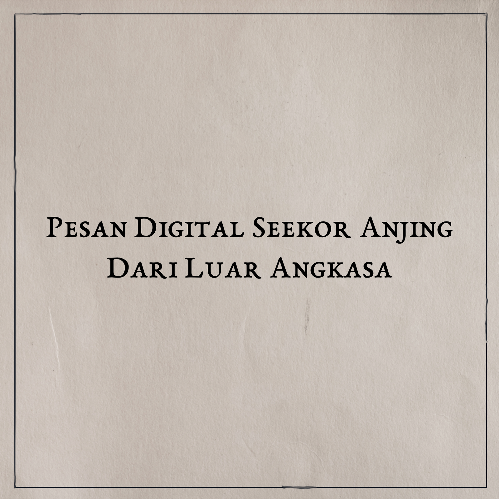 Pesan Digital Seekor Anjing dari Luar Angkasa