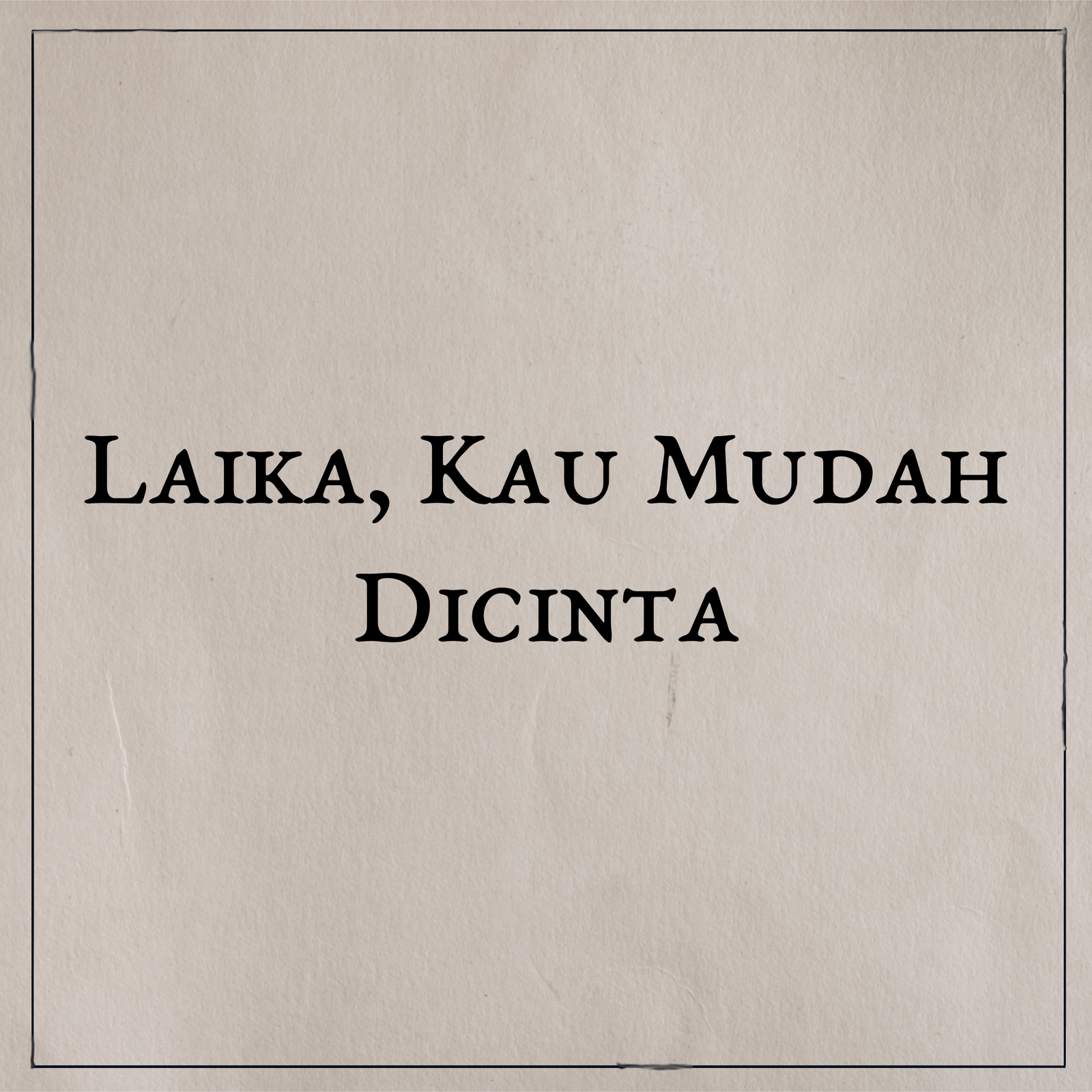 Laika, Kau Mudah Dicinta