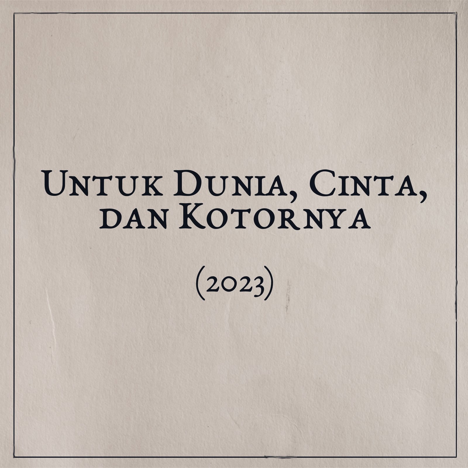 Untuk Dunia Cinta Dan Kotornya